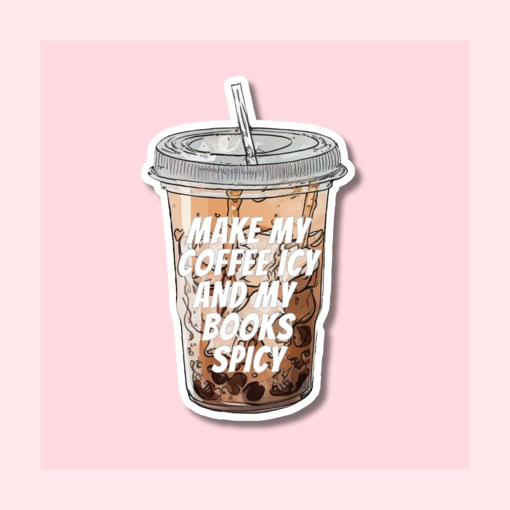 Make My Coffee Icy and My Books Spicy - Waterproof Vinyl Sticker Die-Cut