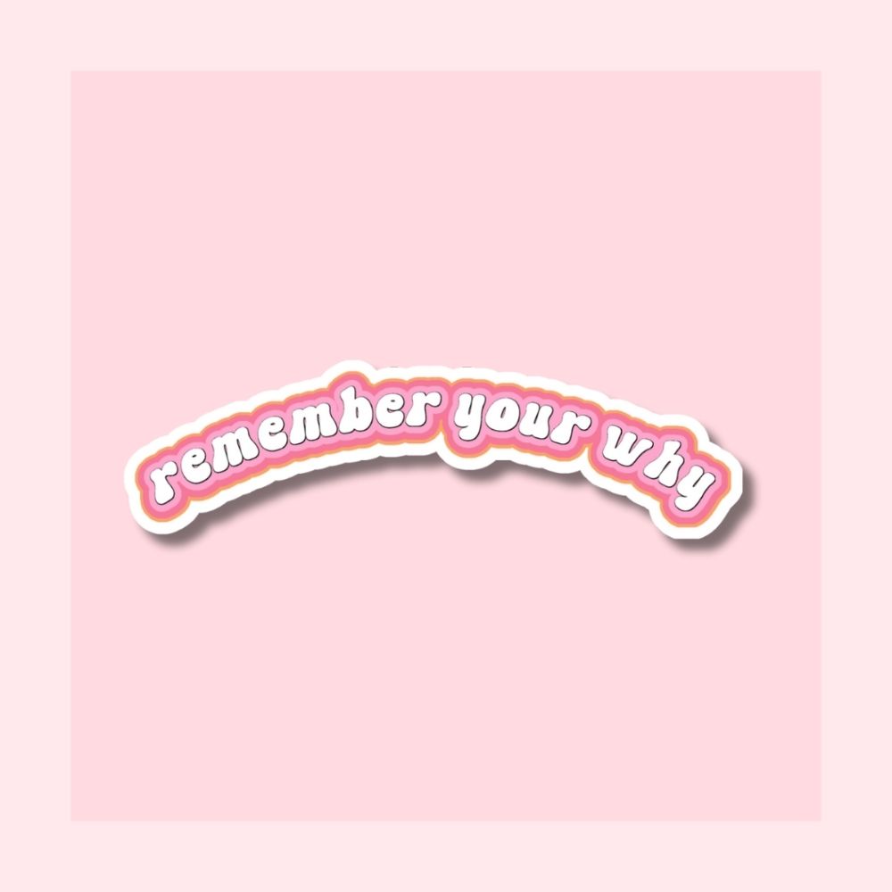 Remember Your Why - Waterproof Vinyl Sticker Die-Cut