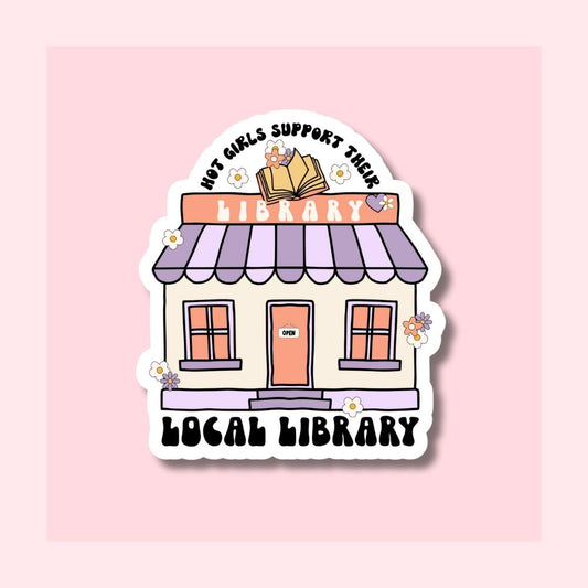 Hot Girls Support Their Local Library - Waterproof Vinyl Sticker Die-Cut