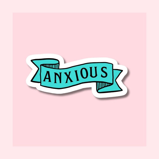 Anxious Sticker - Teal Banner - Waterproof Vinyl Sticker Die-Cut