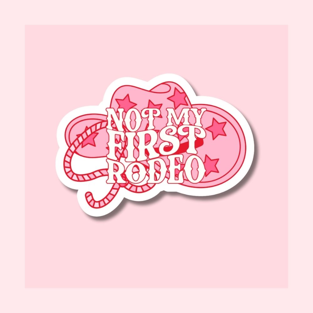 Not My First Rodeo - Cowboy Hat - Waterproof Vinyl Sticker Die-Cut