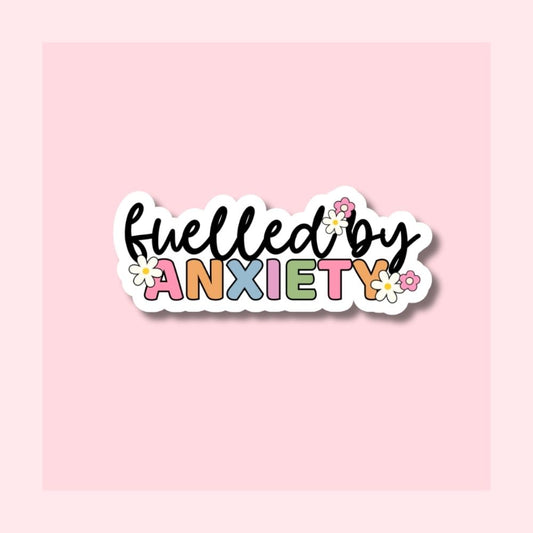 Fuelled by Anxiety - Waterproof Vinyl Sticker Die-Cut