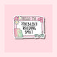 Probably Reading Smut - Name Badge - Waterproof Vinyl Sticker Die-Cut