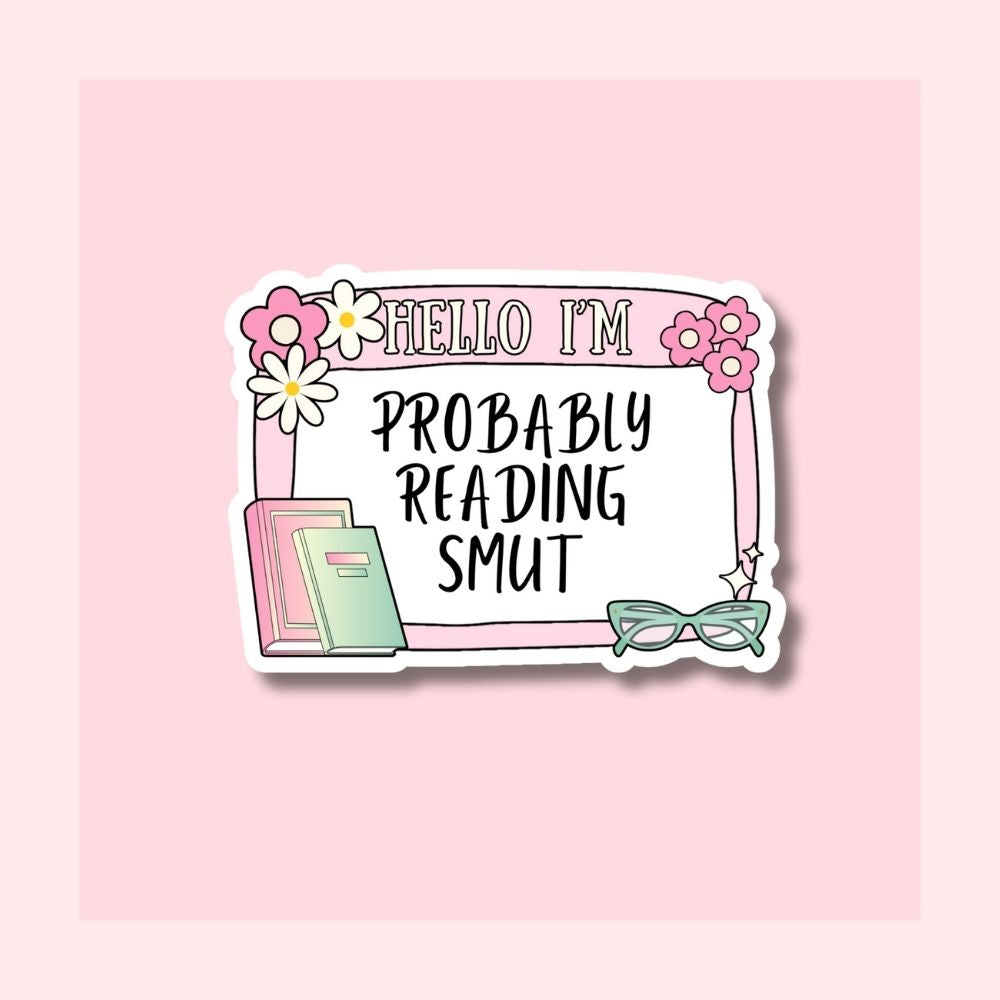 Probably Reading Smut - Name Badge - Waterproof Vinyl Sticker Die-Cut