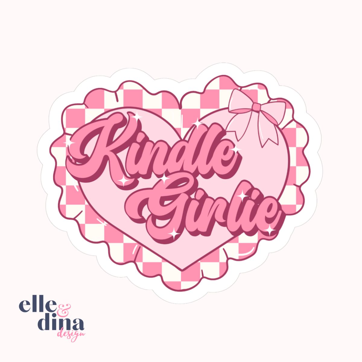 pink heart shaped sticker with ribbon bow and checkerboard ruffle detail with kindle girlie in decorative text by elle and dina design